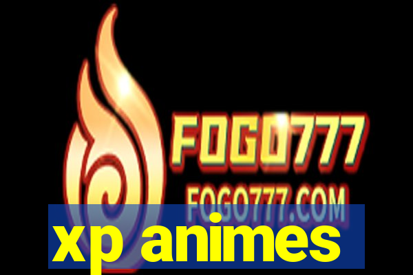 xp animes